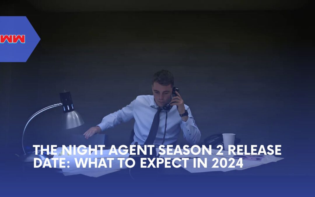 The Night Agent Season 2 Release Date: What to Expect in 2024