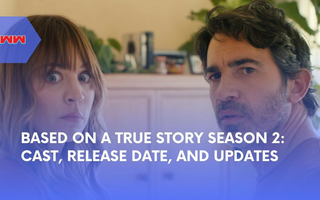 Based on a True Story Season 2: Release Date, Cast, and What to Expect