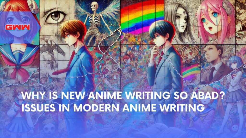 Why Is New Anime Writing So ABad? Issues in Modern Anime