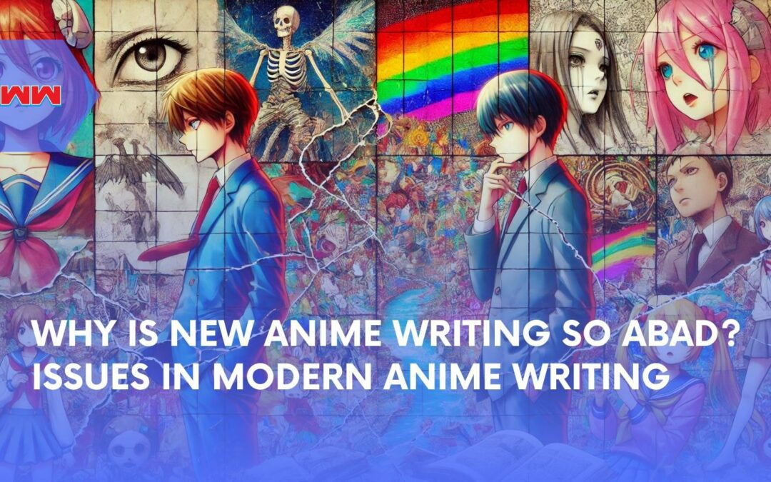 Why Is New Anime Writing So Abad? Analyzing Modern Anime’s Writing Problems