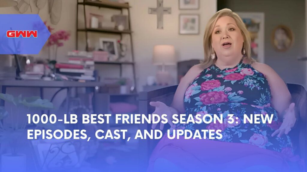 1000-Lb Best Friends Season 3: New Episodes, Cast, & Updates