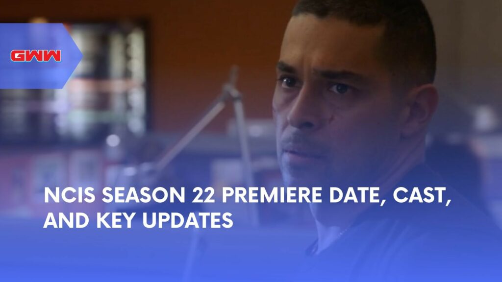 NCIS Season 22 Premiere Date, Cast, and Key Updates