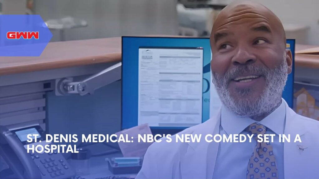 St. Denis Medical: NBC's New Comedy Set in a Hospital