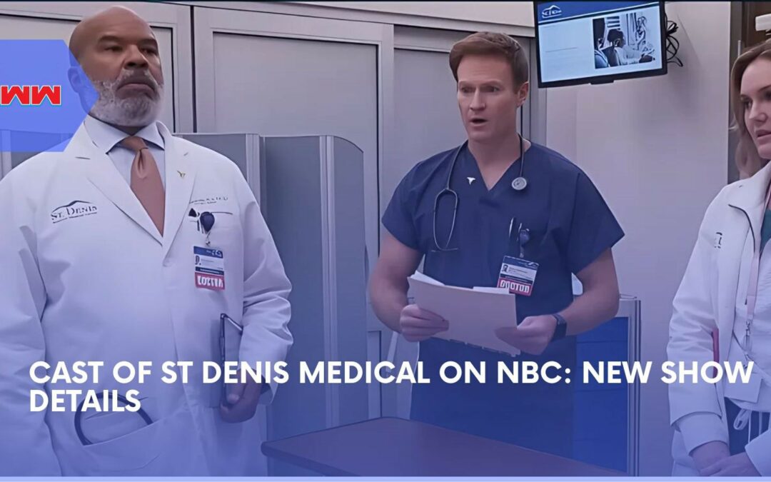 Cast Of St Denis Medical: Unveiling NBC’s New Hospital Comedy