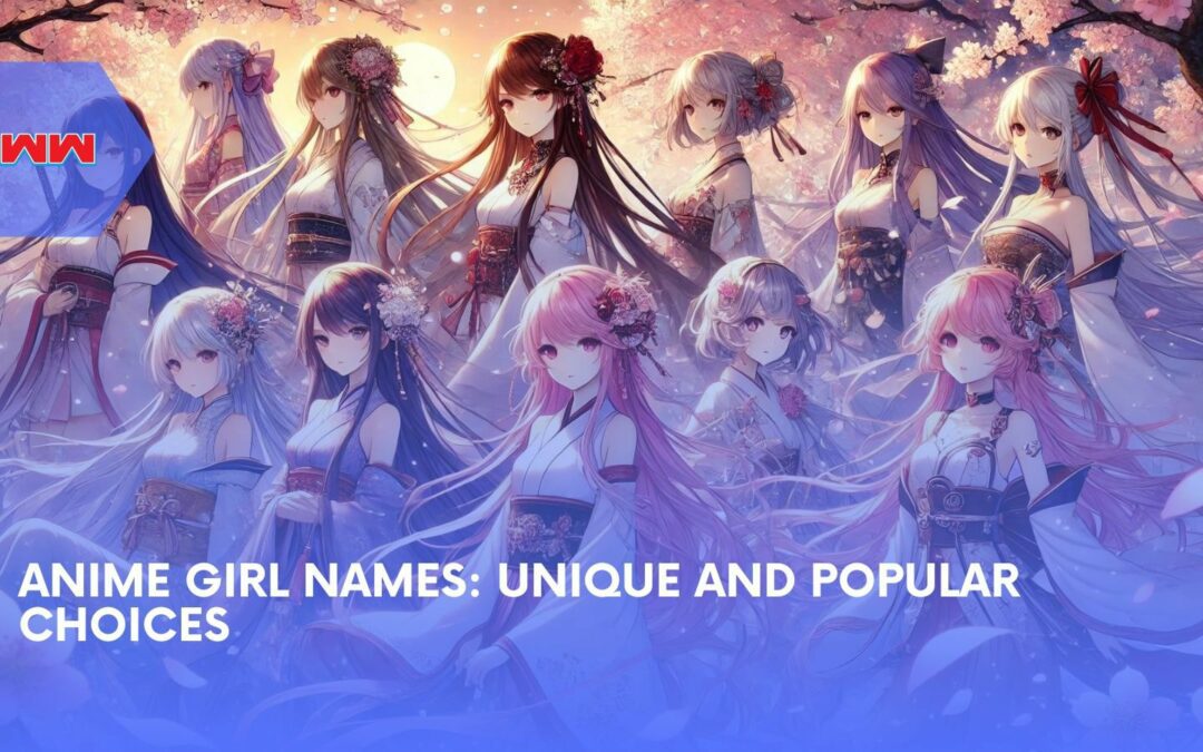 Anime Girl Names: Unique And Beautiful Choices