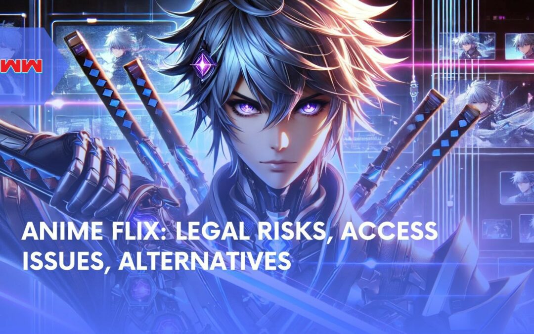 Anime Flix: Legal Status, Issues, and Safe Alternatives