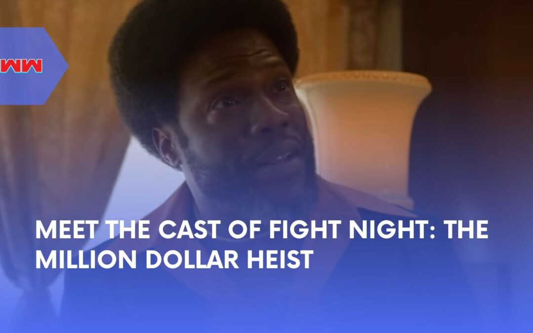 The Cast of Fight Night: The Million Dollar Heist and the Real Events Behind the Story