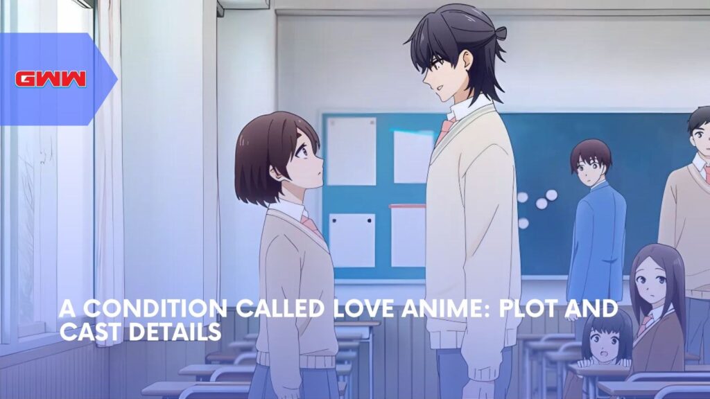 A Condition Called Love Anime: Plot and Cast Details