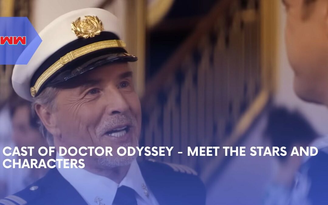 Cast of Doctor Odyssey – A Guide To The Stars Of The Show