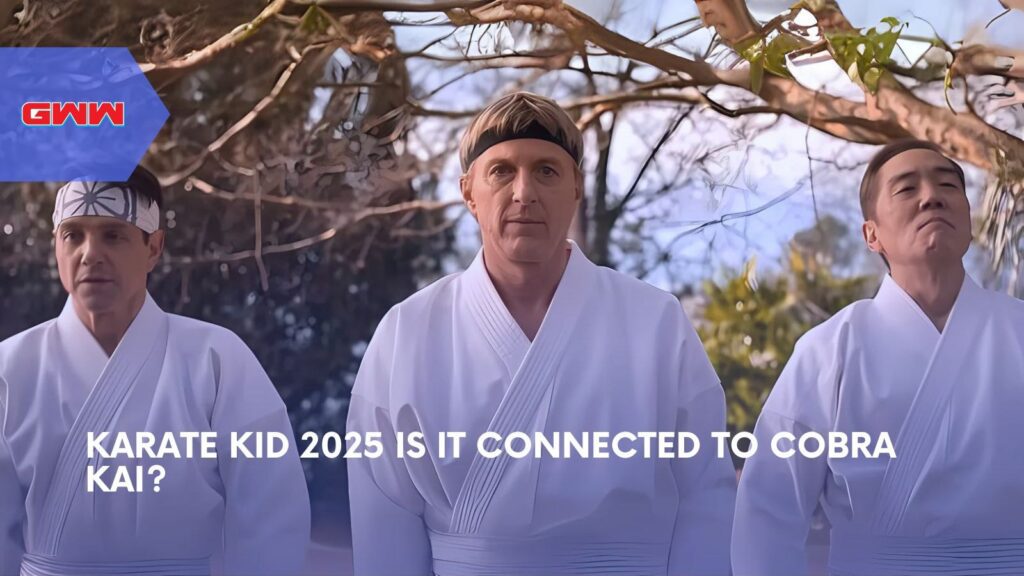 Karate Kid 2025: Is It Connected to Cobra Kai?