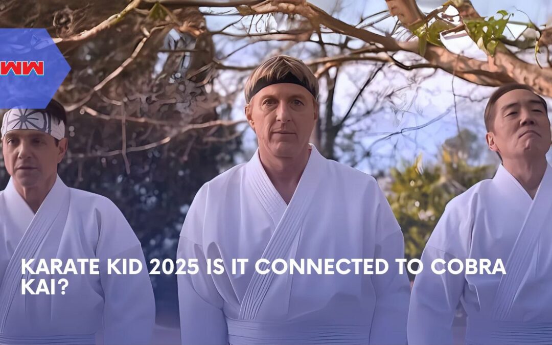 Karate Kid: 2025 Is It Connected To Cobra Kai?