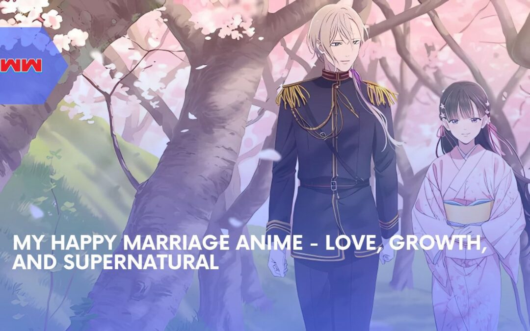 My Happy Marriage Anime: A Tale Of Love And Growth