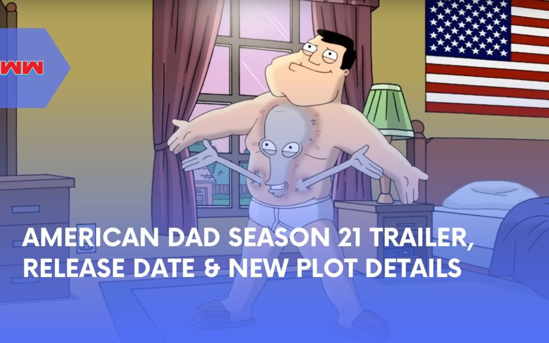 American Dad Season 21: Trailer, Plot, and Key Cast Info