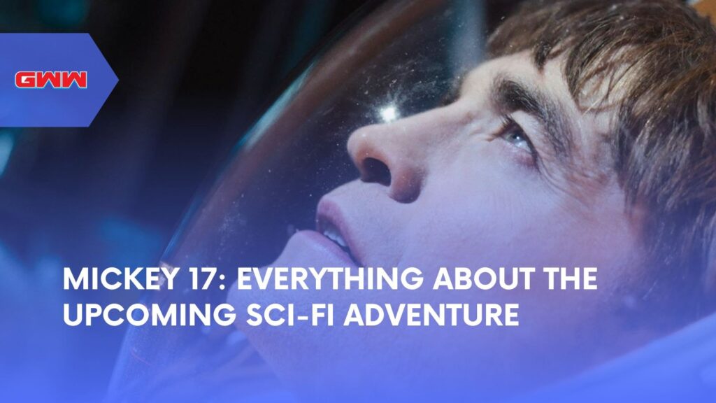 Mickey 17: Everything About the Upcoming Sci-Fi Adventure