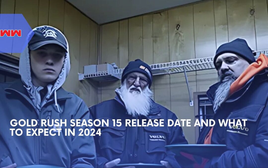 Gold Rush Season 15 Release Date: What You Need To Know