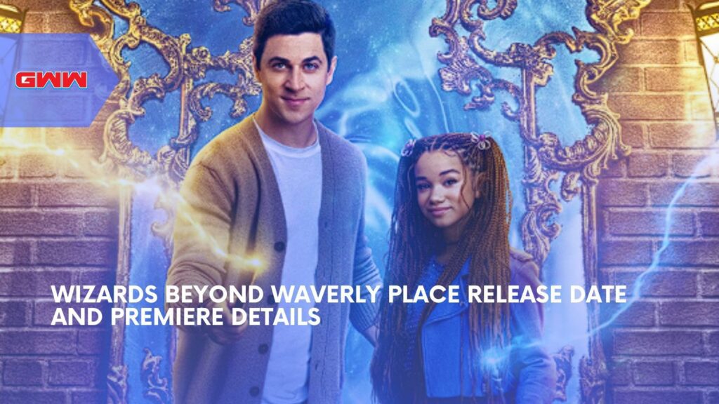 Wizards Beyond Waverly Place Release Date and Trailer Details