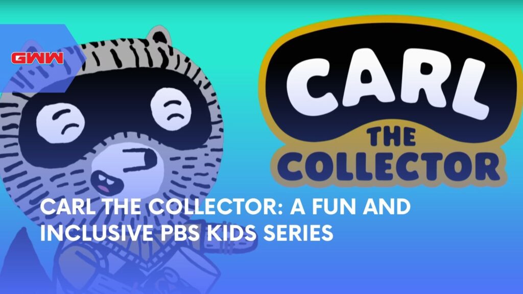 Carl the Collector: A Fun and Inclusive PBS Kids Series