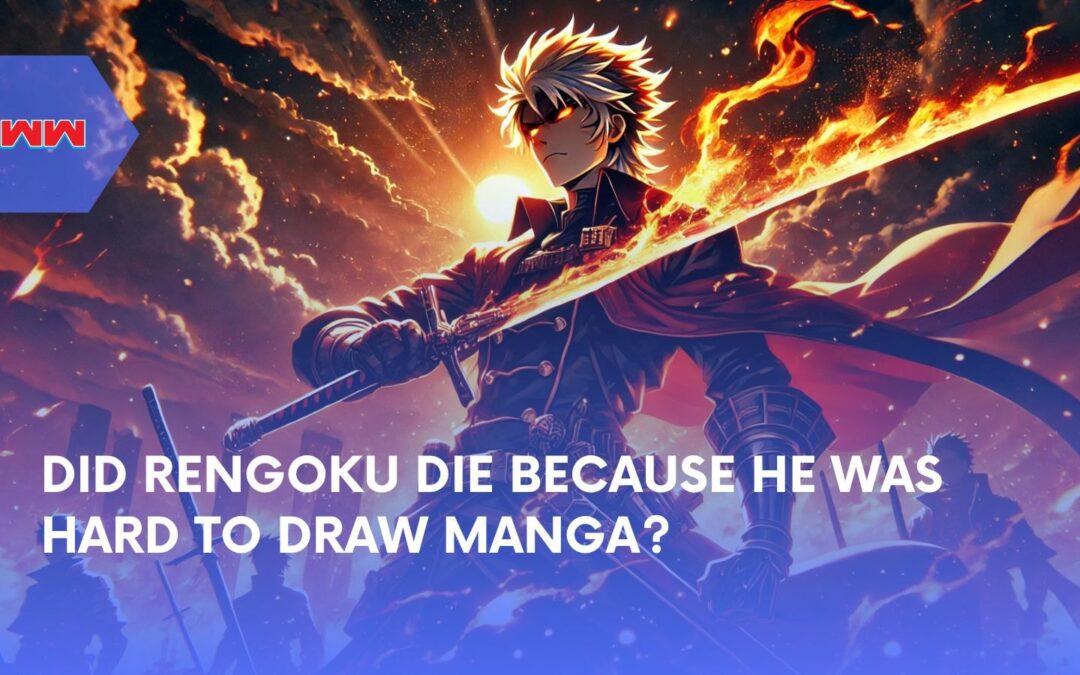 Did Rengoku Die Because He Was Hard to Draw Manga? The Real Story Behind His Death