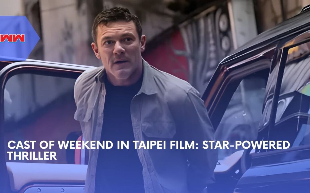 Cast of Weekend in Taipei Film: Stars, Plot, and Thrills