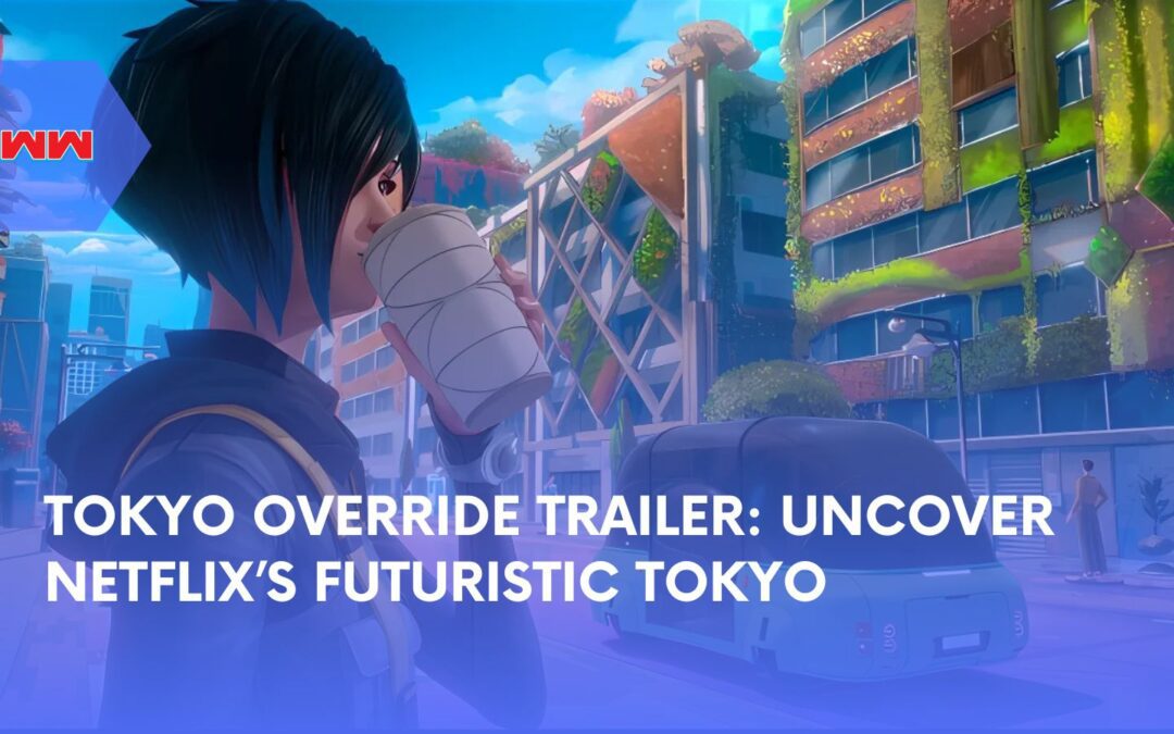 Tokyo Override Trailer Breakdown: Release, Cast, and Storyline