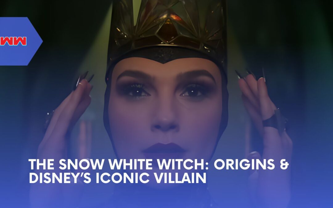 The Snow White Witch: Origins, Story, and Role in Disney’s Live Action