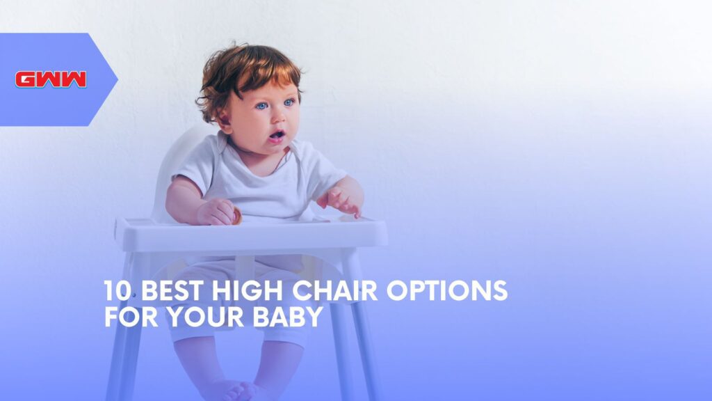 10 Best High Chair Options for Your Baby