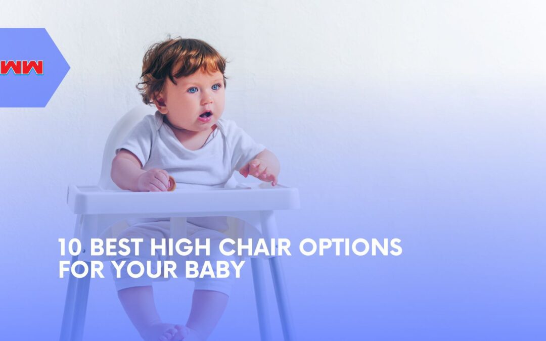 10 Best High Chair Options: Safe, Stylish, and Functional Picks