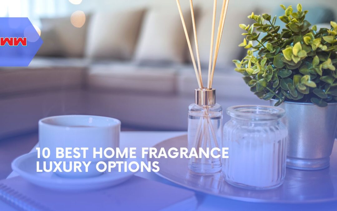 10 Best Home Fragrance Luxury Picks to Elevate Your Space