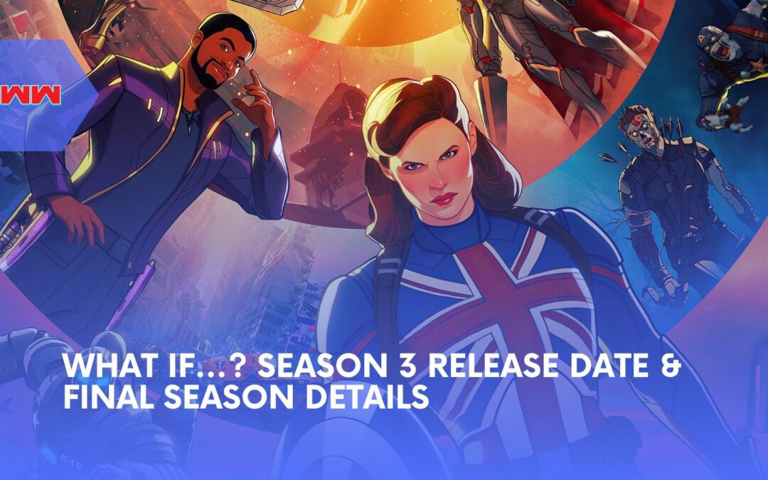 What If…? Season 3 Release Date and Everything You Need to Know