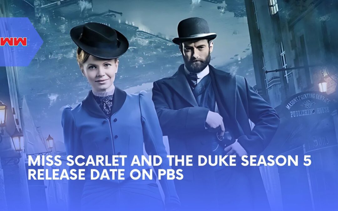 Miss Scarlet and the Duke Season 5 Release Date Revealed