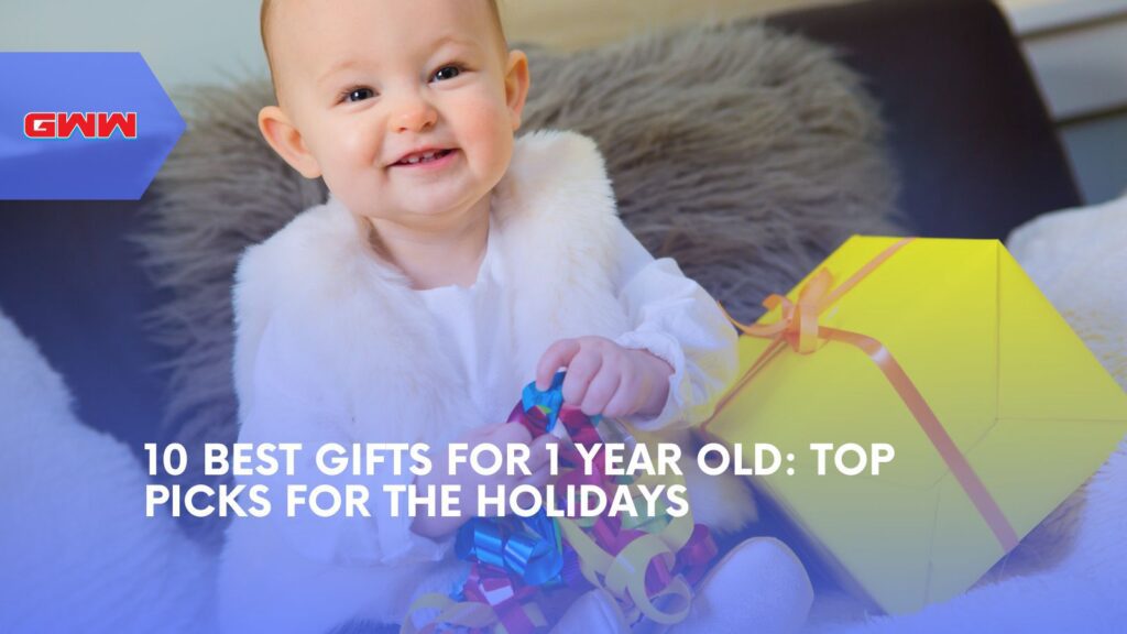 10 Best Gifts for 1 Year Old: Top Picks for Their First Birthday