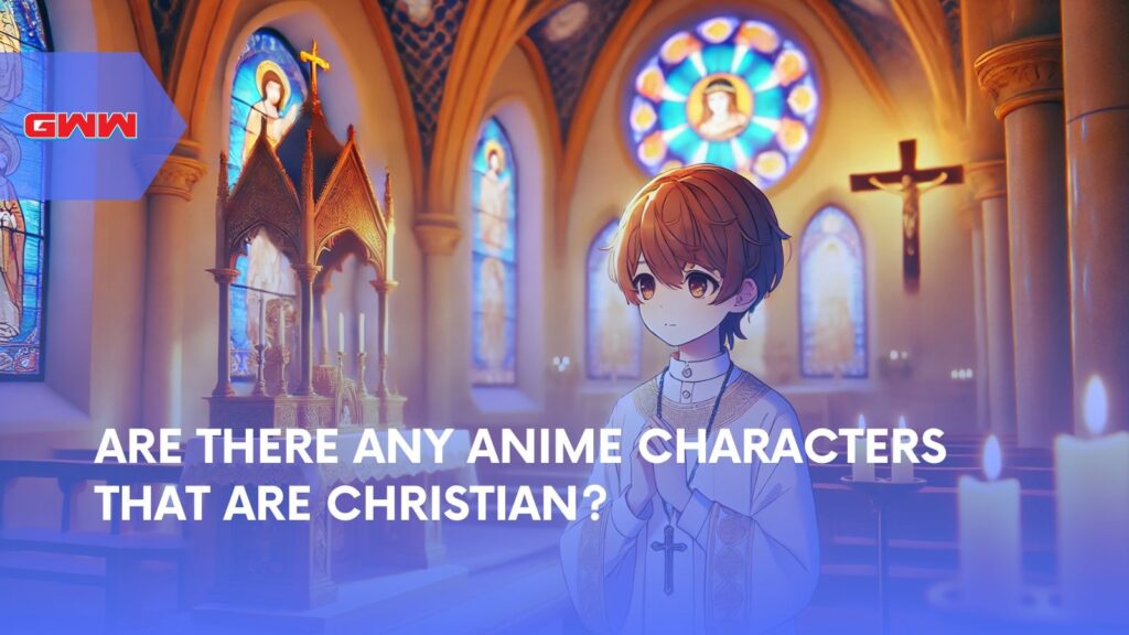 Are There Any Anime Characters That Are Christian?