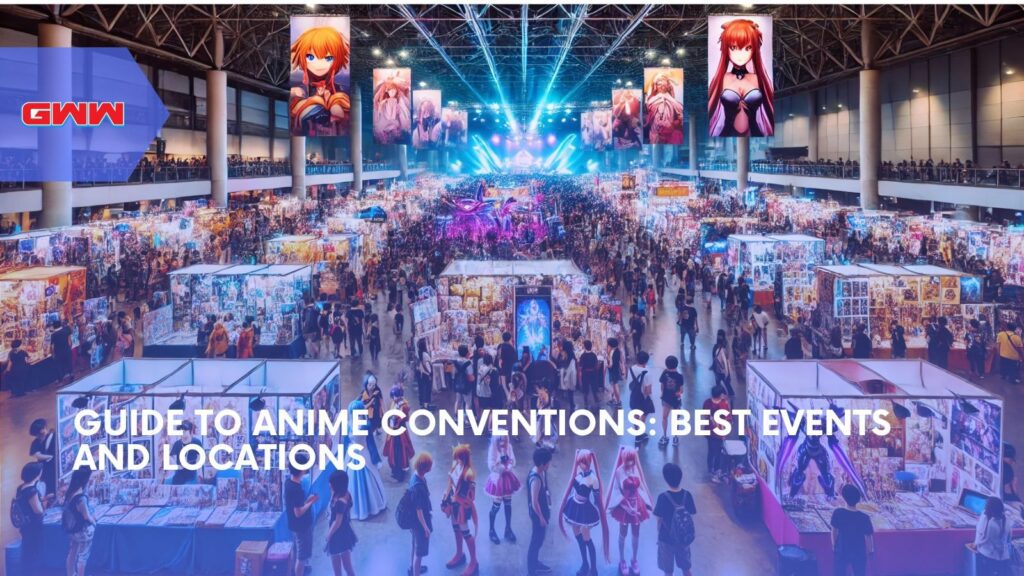 Guide to Anime Conventions: Best Events and Locations