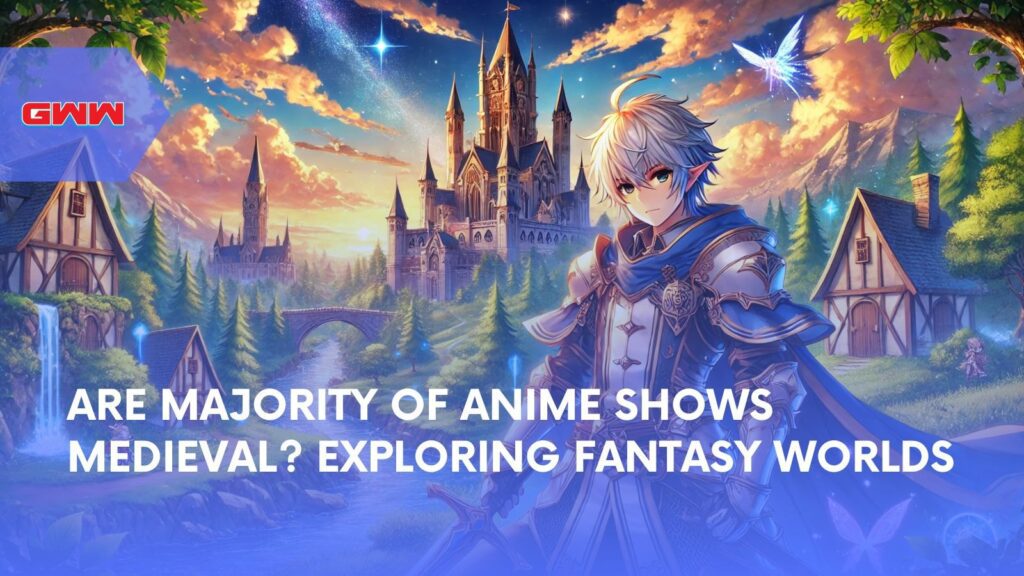 Are Majority of Anime Shows Medieval? Exploring Fantasy Worlds