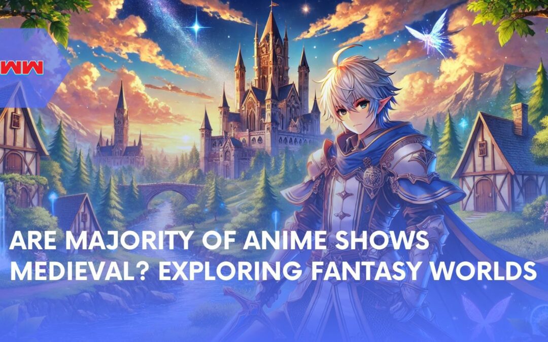 Why Are Majority of Anime Shows Medieval-Themed?