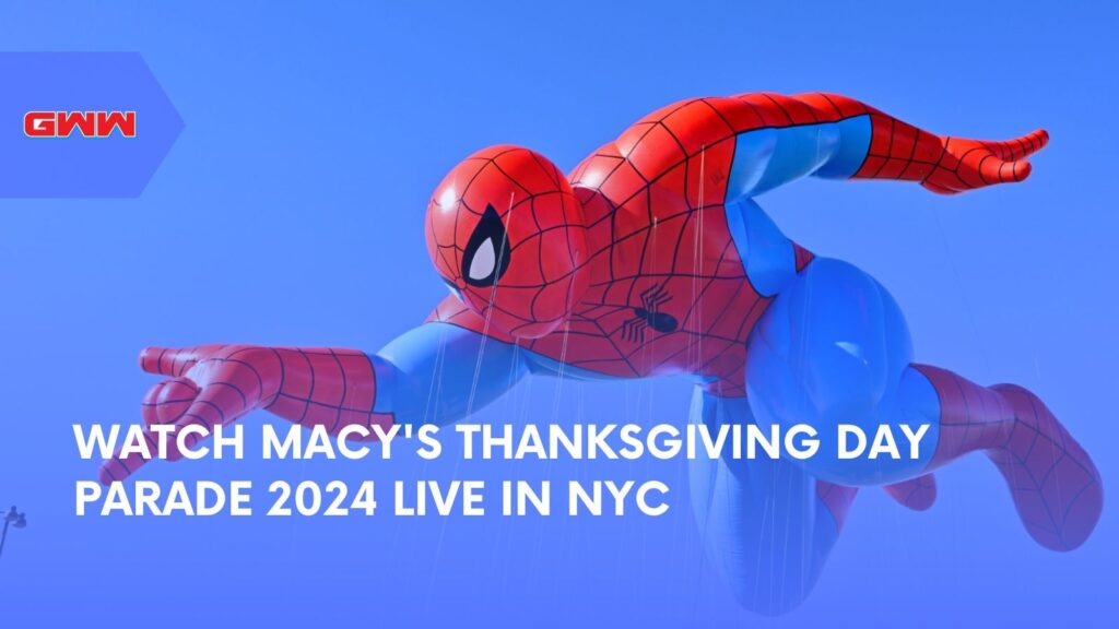 Watch Macy's Thanksgiving Day Parade 2024 Live in NYC