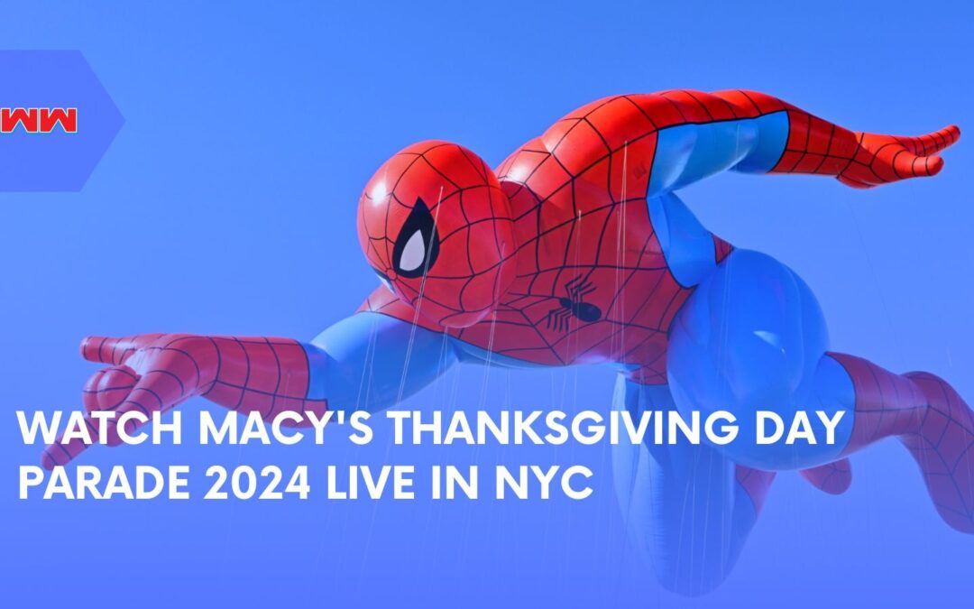 Macy’s Thanksgiving Day Parade 2024: What to Expect This Year