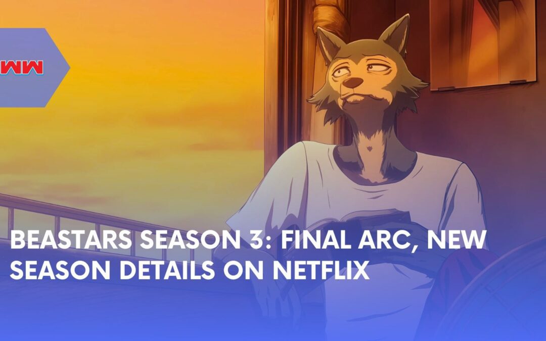 Beastars Season 3: Everything About the Final Chapter on Netflix