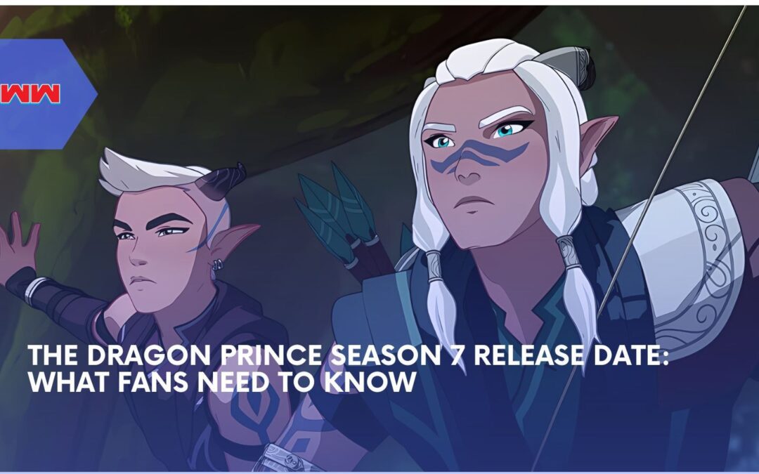 The Dragon Prince Season 7 Release Date And Final Season Highlights