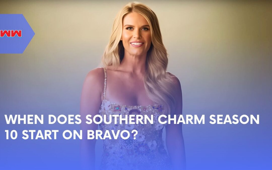 When Does Southern Charm Season 10 Start? Everything You Need to Know