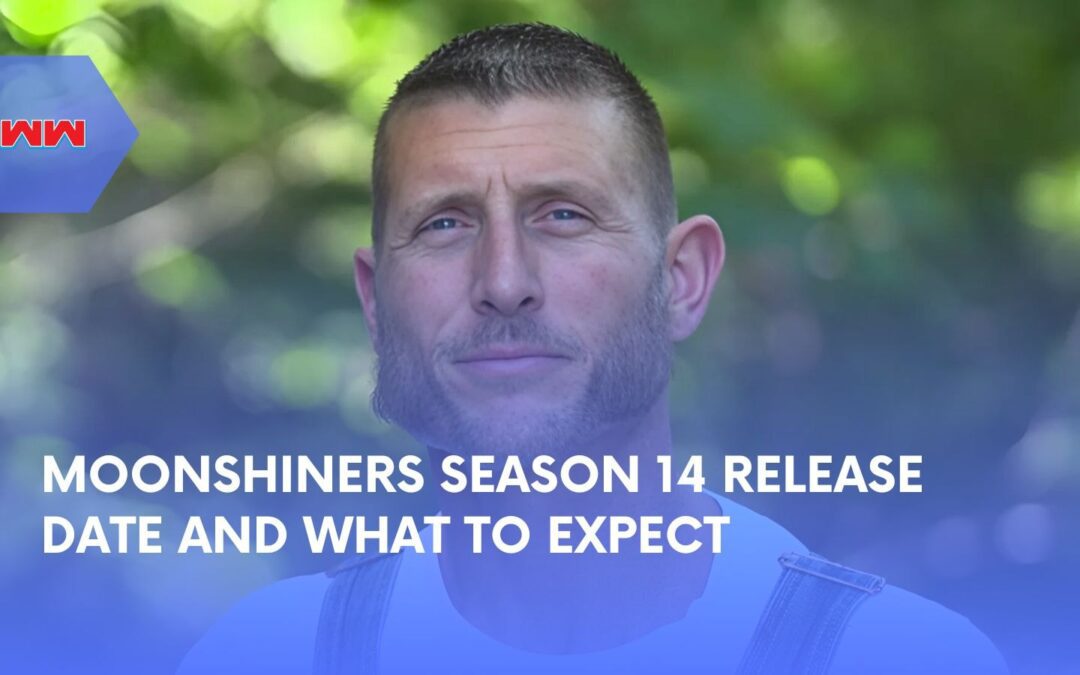 Moonshiners Season 14 Release Date: Full Details and Highlights