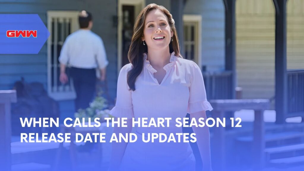 When Calls the Heart Season 12 Release Date and Updates