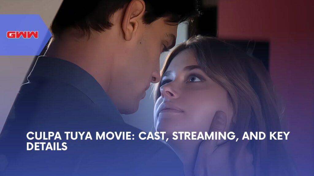 Culpa Tuya Movie: Cast, Streaming, and Key Details