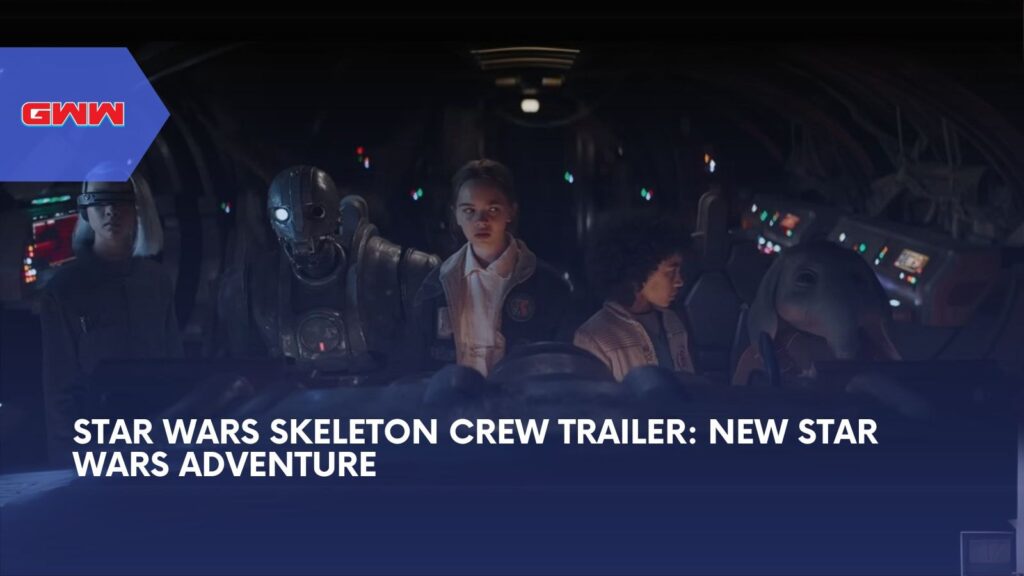 Star Wars Skeleton Crew Trailer: New Star Wars Adventure