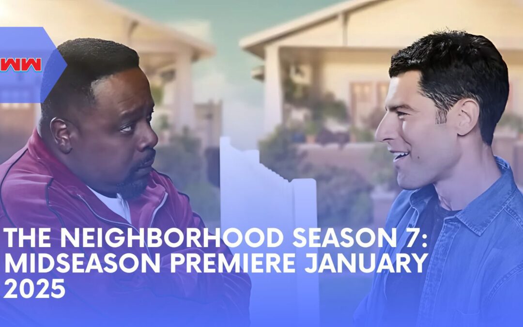 The Neighborhood Season 7: Midseason Premiere January 2025