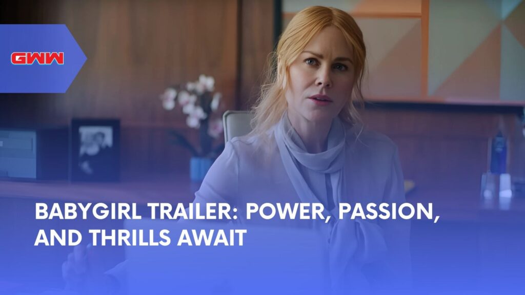 Babygirl Trailer: Power, Passion, and Thrills Await