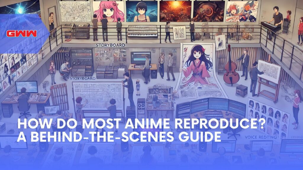 How Do Most Anime Reproduce? A Behind-the-Scenes Guide