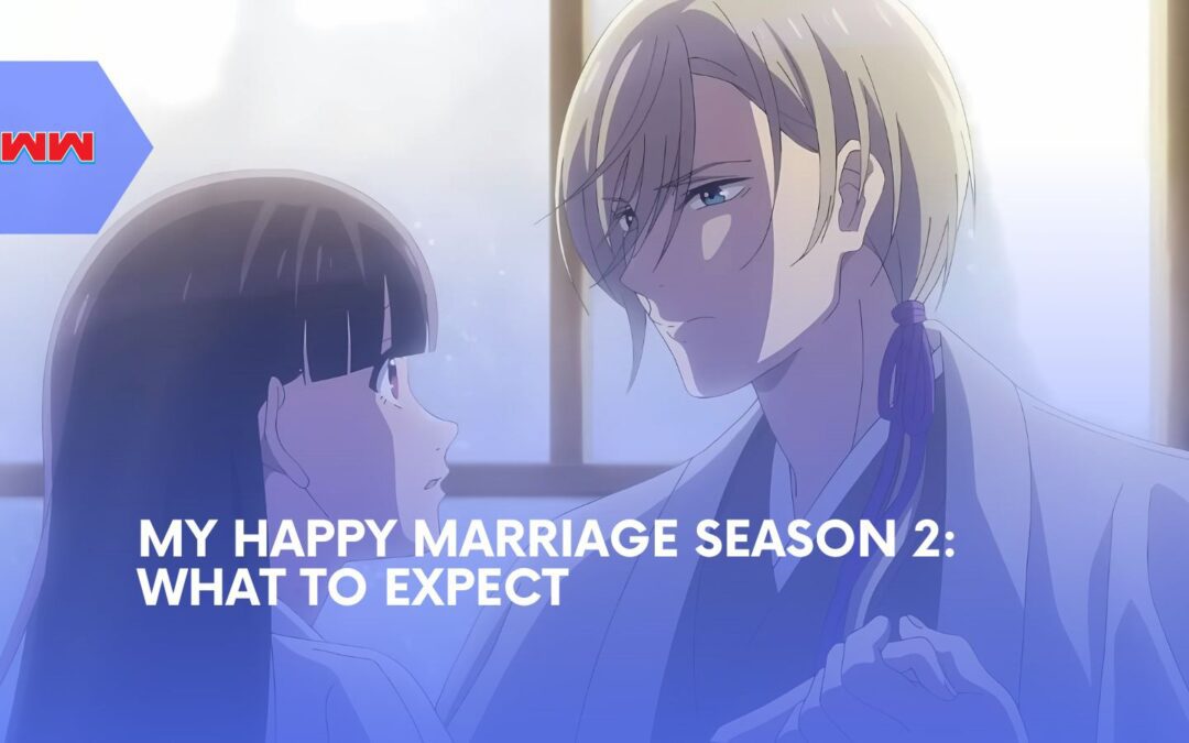 My Happy Marriage Season 2: Cast, Plot, and What to Expect