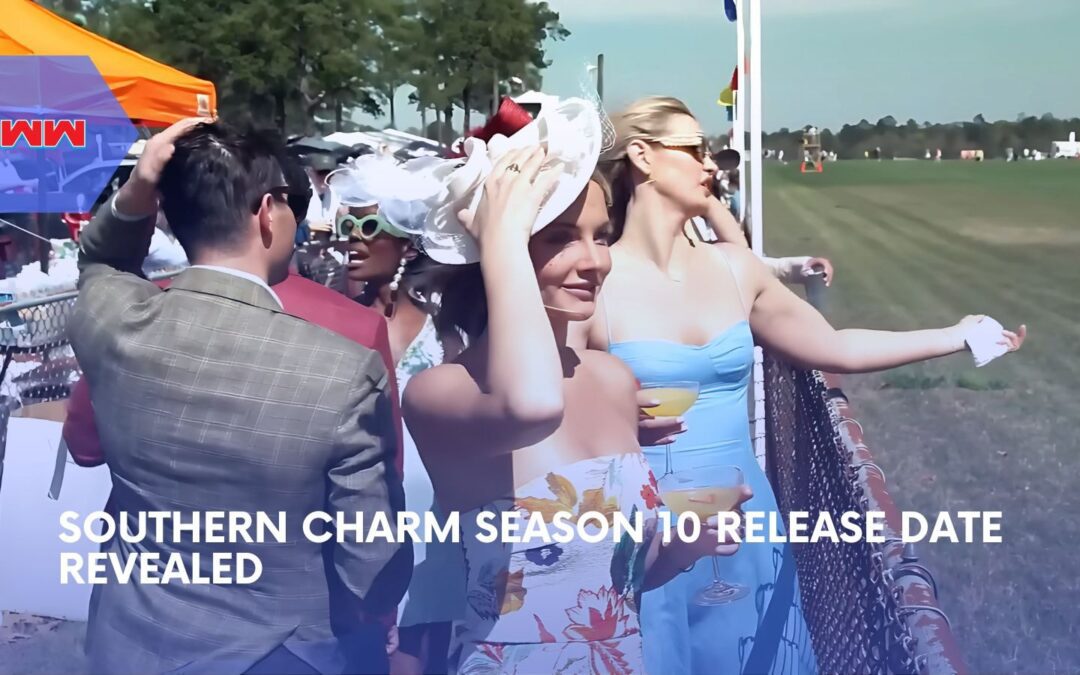 Southern Charm Season 10 Release Date: Key Updates & Where to Watch