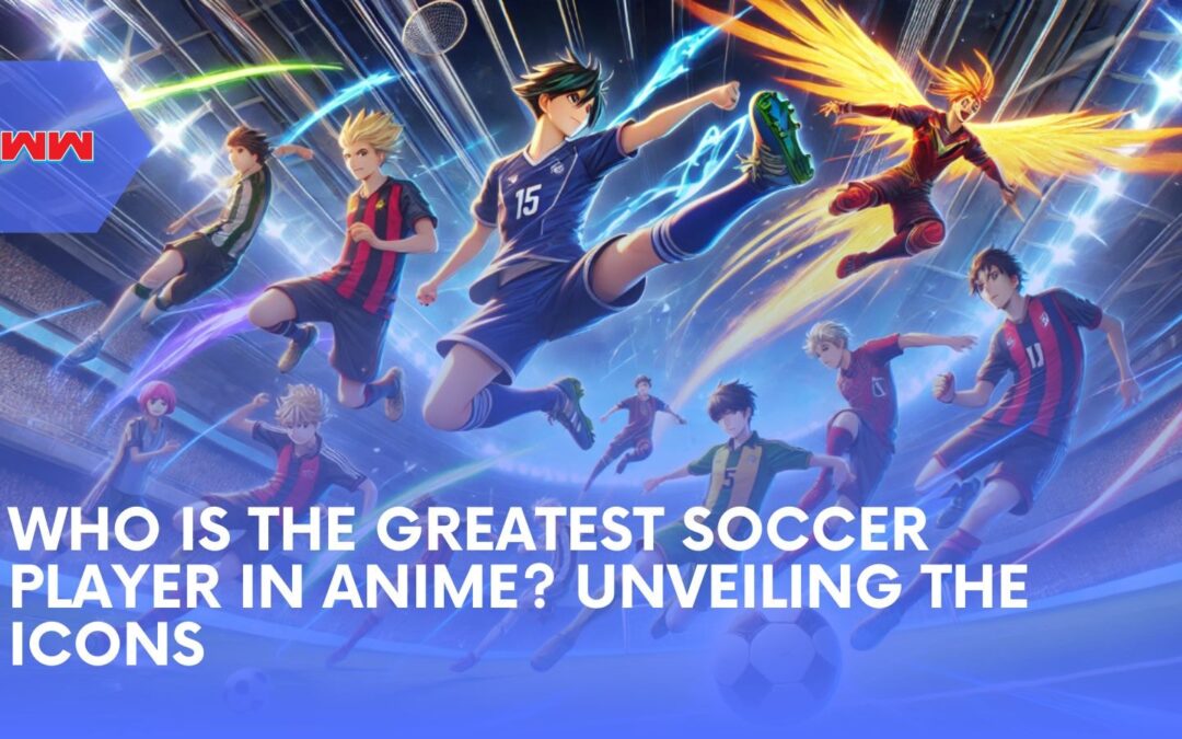 Who is the Greatest Soccer Player in Anime? The Top Contenders Revealed